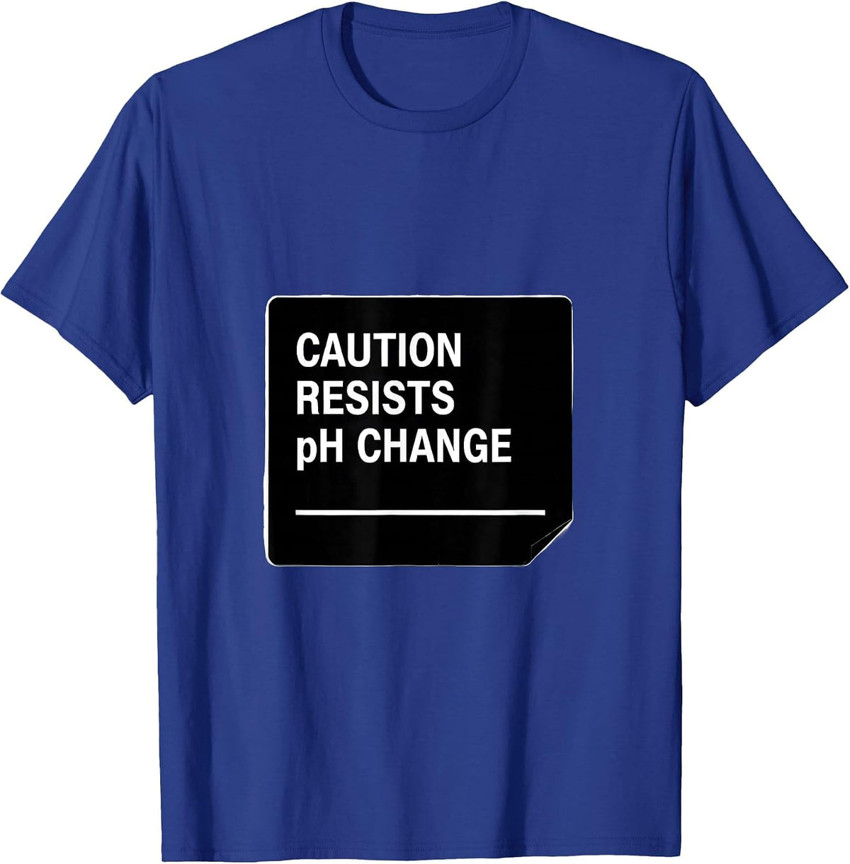 Men's Caution: Resists pH Change Funny Science Teacher STEM Humor T-Shirt - Royal Blue