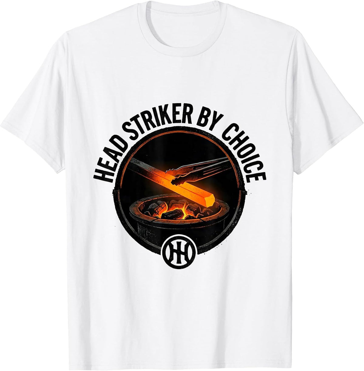 Men's Head Striker By Choice Funny Blacksmith Forge Gift T-Shirt - White
