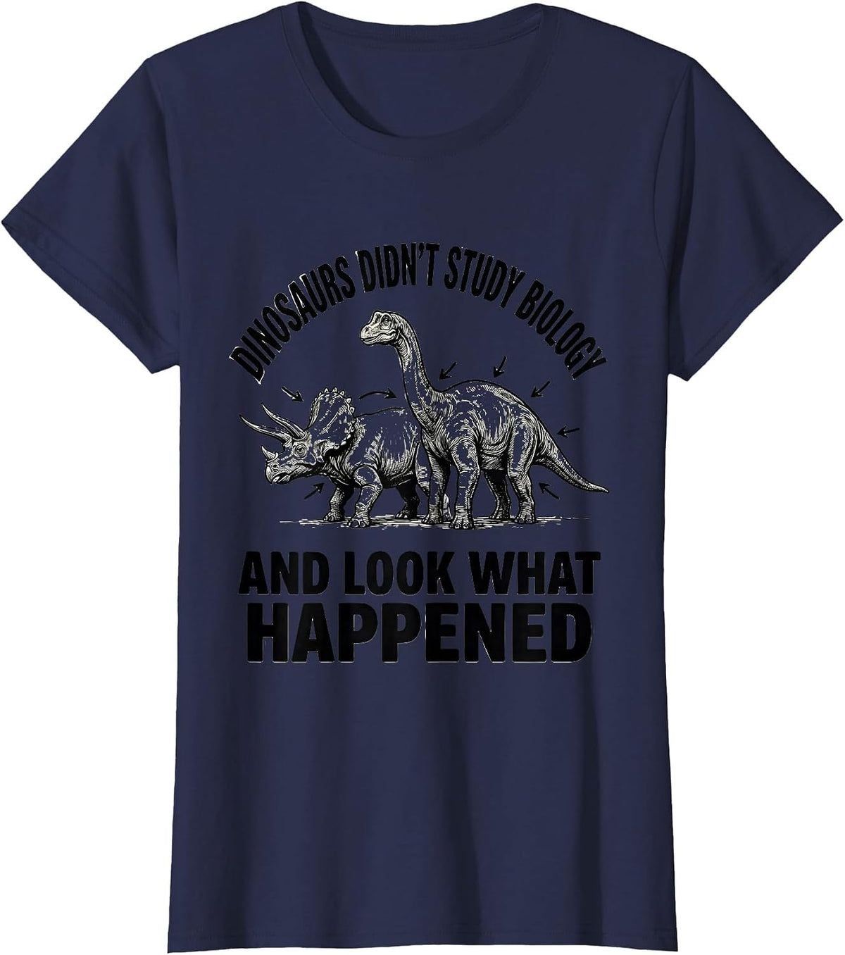 Women's Dinosaurs Didn't Study Biology And Look What Happened T-Shirt - Navy Blue