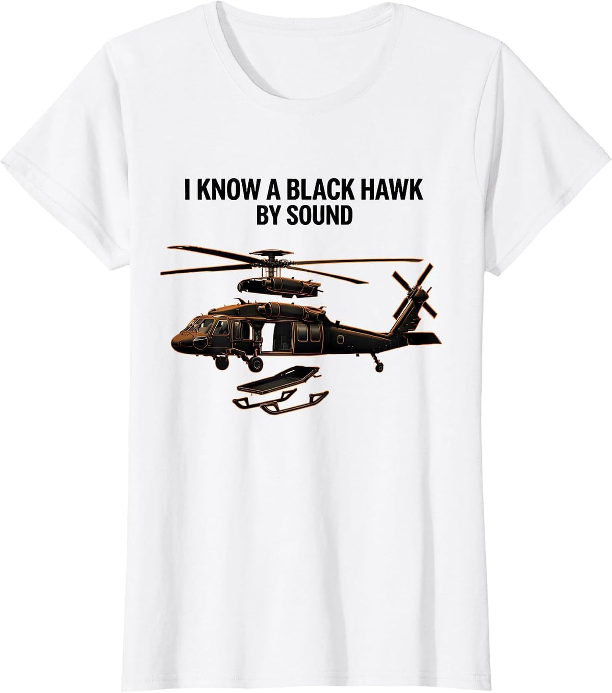 I Know A Black Hawk By Sound UH-60 Veteran Helicopter Pilot T-Shirt - White