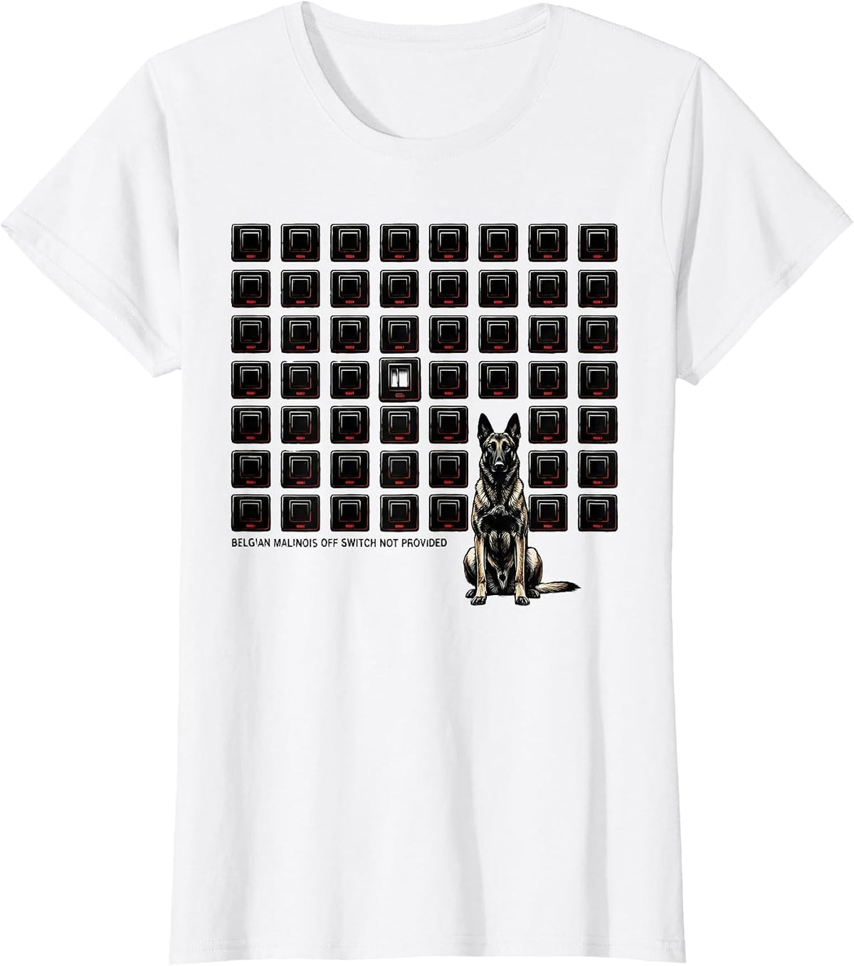 Belgian Malinois Off Switch Not Provided Funny Dog Owner T-Shirt - White
