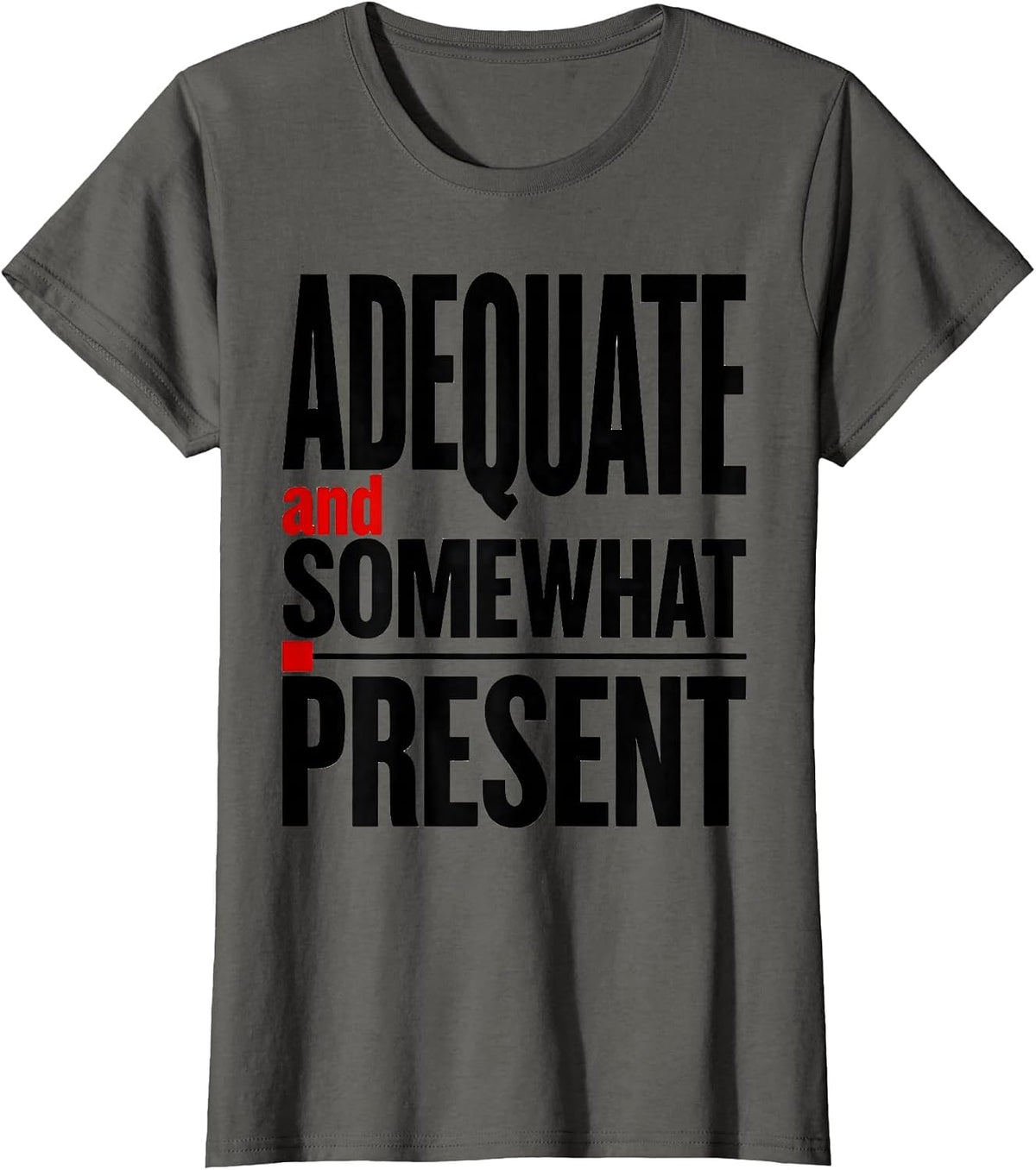 Women's Adequate and Somewhat Present Not Worst Employee T-Shirt - Asphalt Grey