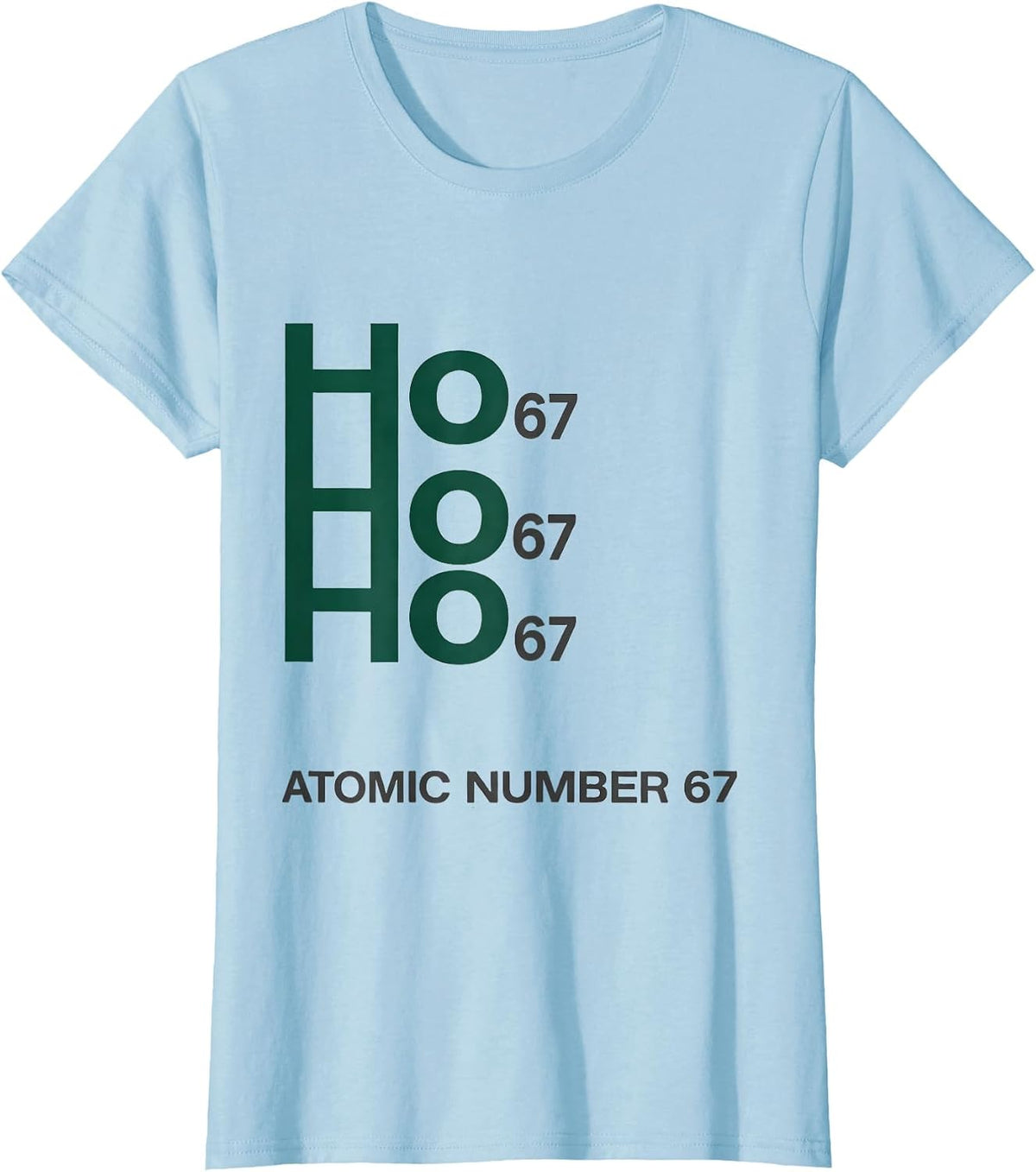 Ho Ho Ho, Atomic Number 67 Funny Science Chemistry Nerd T-Shirt - Baby Blue