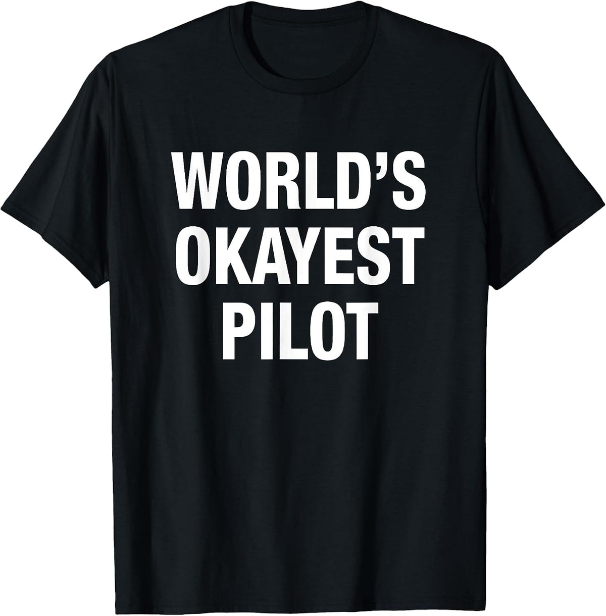 World's Okayest Pilot t-Shirt T-Shirt - Black