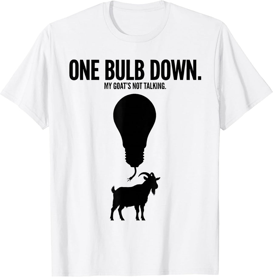 Men's One Bulb Down My Goat's Not Talking Funny Goat Lover T-Shirt - White
