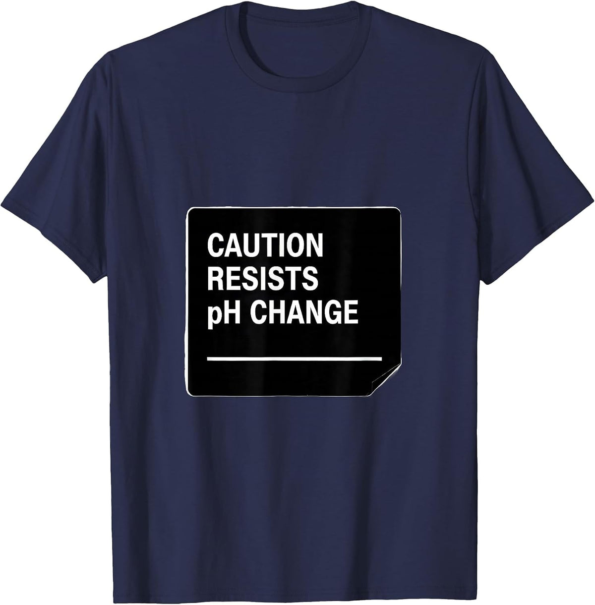 Men's Caution: Resists pH Change Funny Science Teacher STEM Humor T-Shirt - Navy Blue