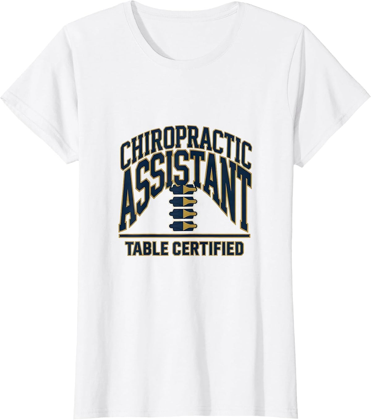Chiropractic Assistant, Table Certified Funny T-Shirt - White