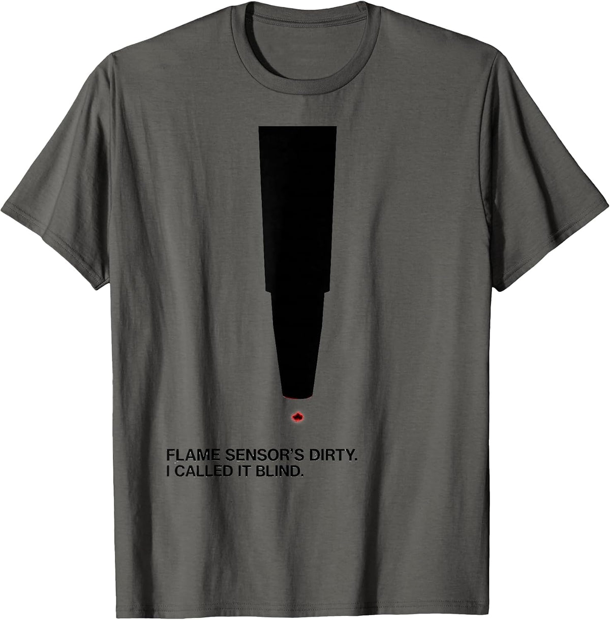Flame Sensor's Dirty. I Called It Blind Funny HVAC Tech T-Shirt - Asphalt Grey
