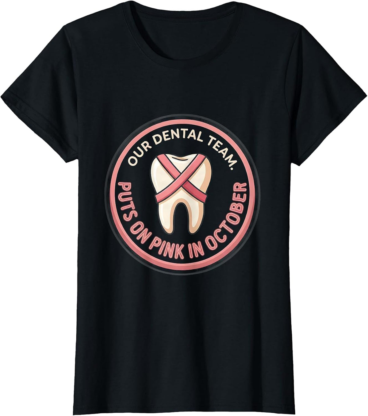 Women's Our Dental Team Puts On Pink in October Dental T-Shirt - Black