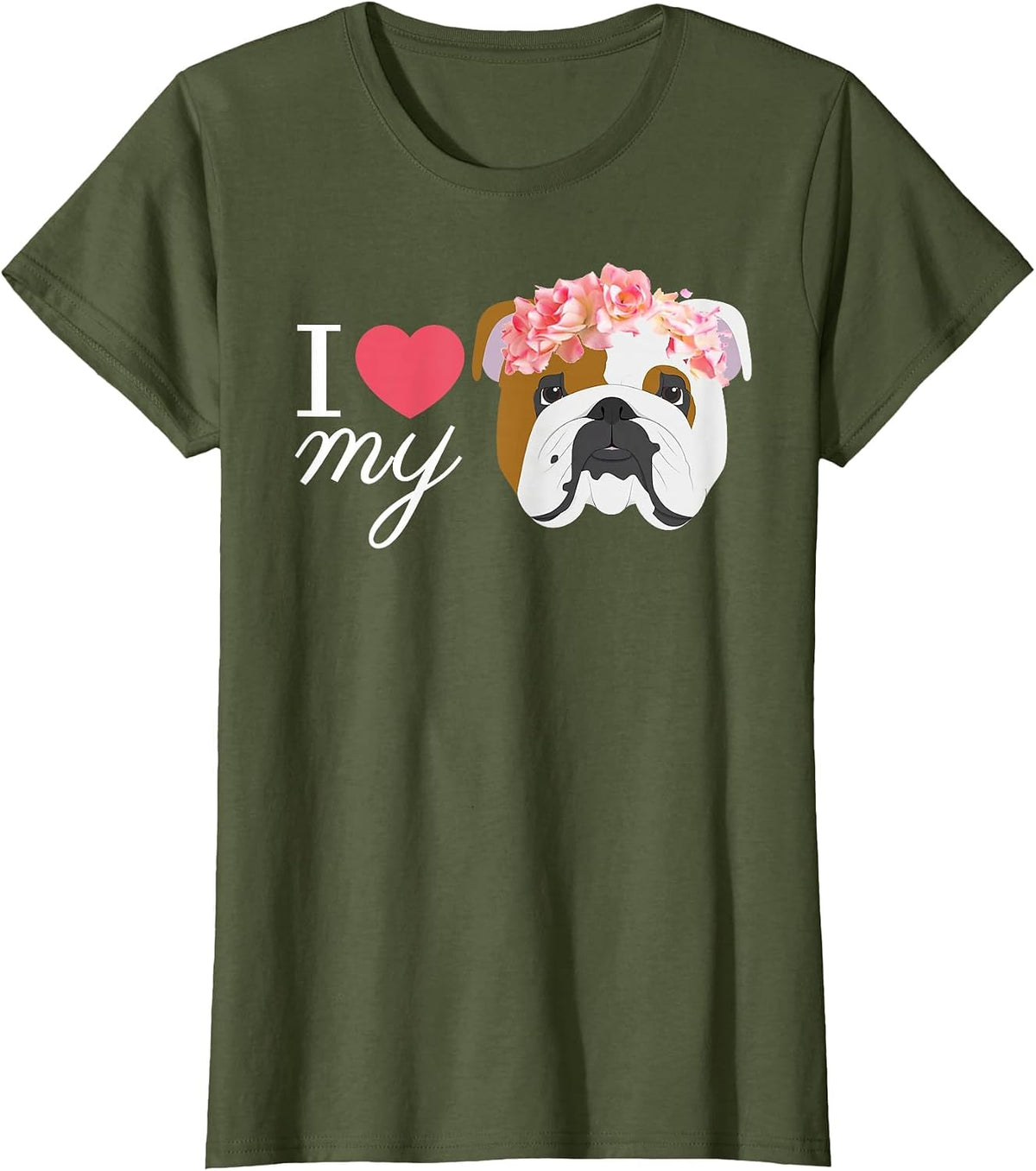 I Love My English Bulldog T-Shirt - Olive Green