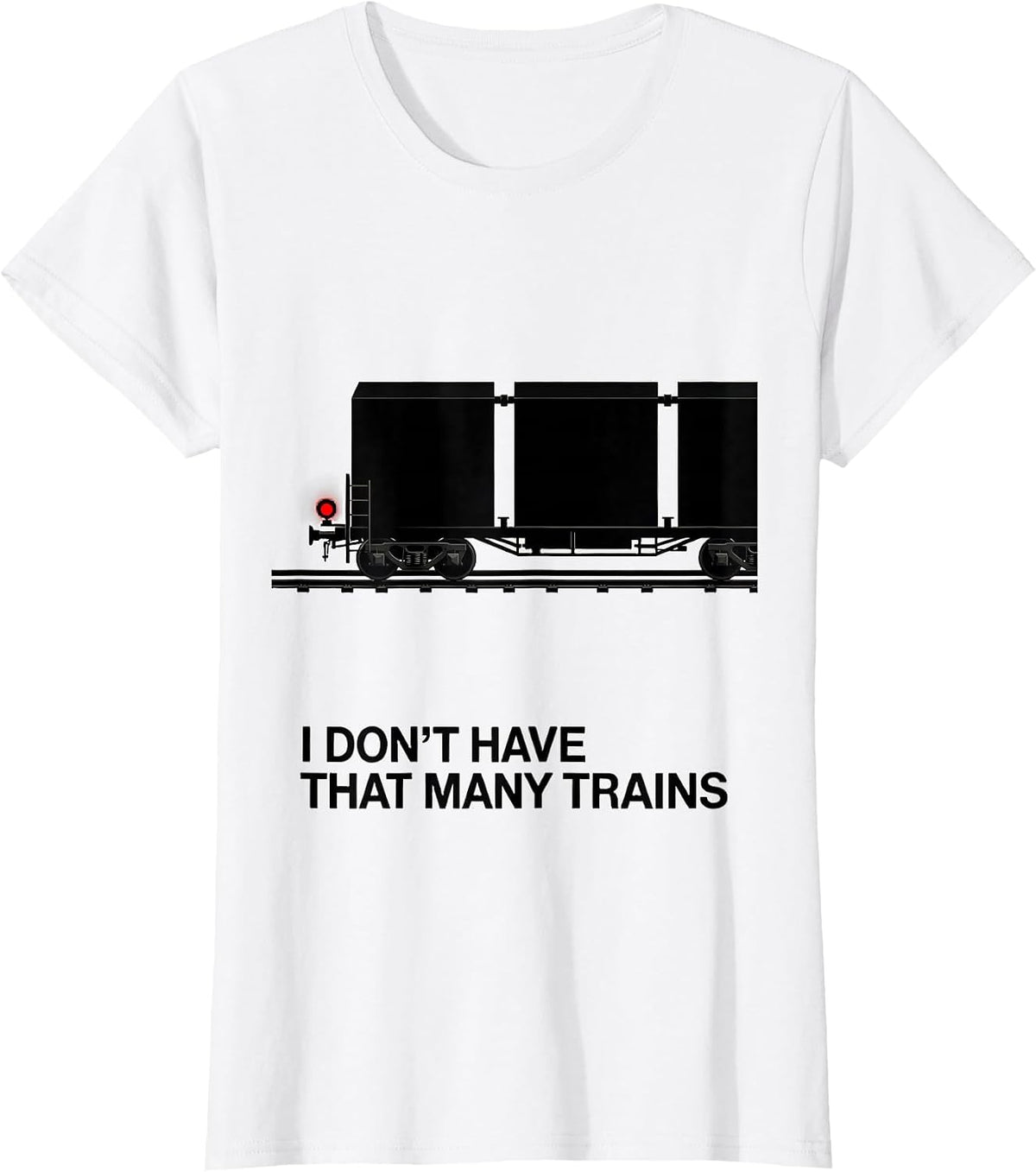I Don't Have That Many Trains Funny Train Enthusiast Model T-Shirt - White