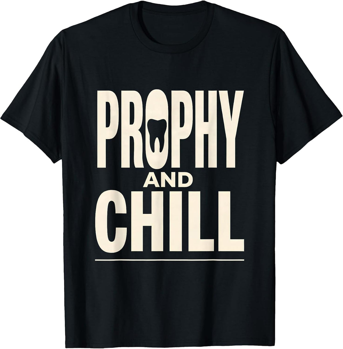 Men's Prophy And Chill Funny Dental Hygienist Humor T-Shirt - Black