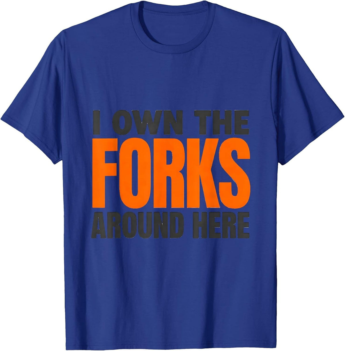 Men's I Own The Forks Around Here Funny Forklift Operator Driver T-Shirt - Royal Blue
