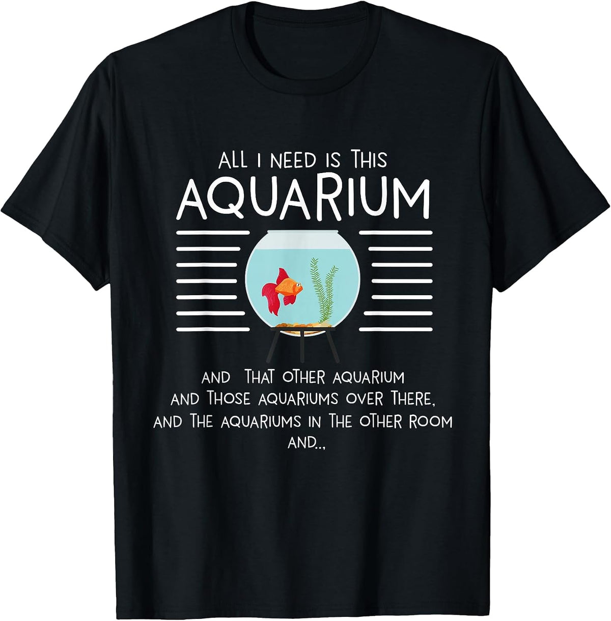 Aquarians Aquascaping Aquascaper I Need Aquarium T-Shirt - Black