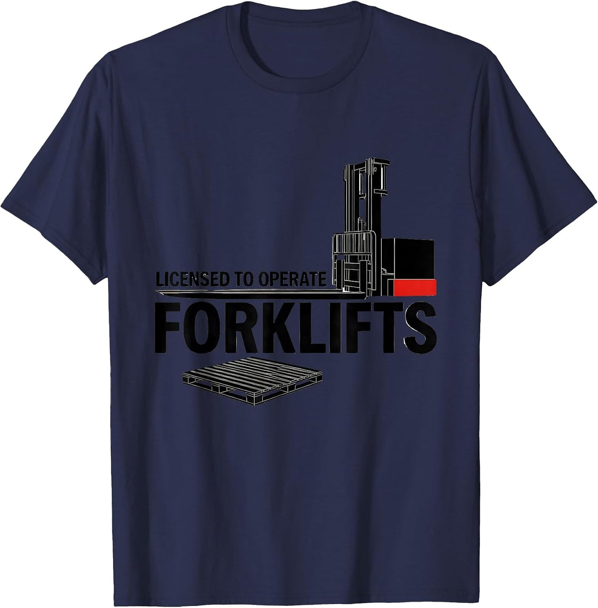 Men's Licensed To Operate Forklifts Funny Forklift Operator T-Shirt - Navy Blue