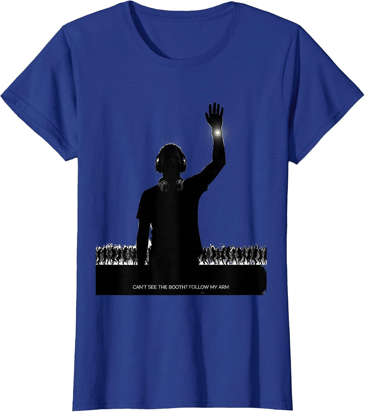 Women's Can't See The Booth? Follow My Arm Funny EDM Rave Party T-Shirt - Royal Blue