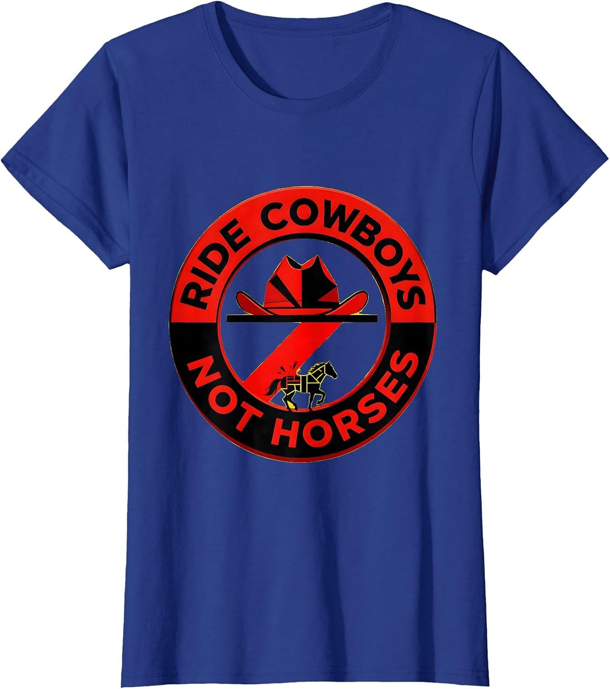 Women's Ride Cowboys Not Horses Western Humor Design T-Shirt - Royal Blue