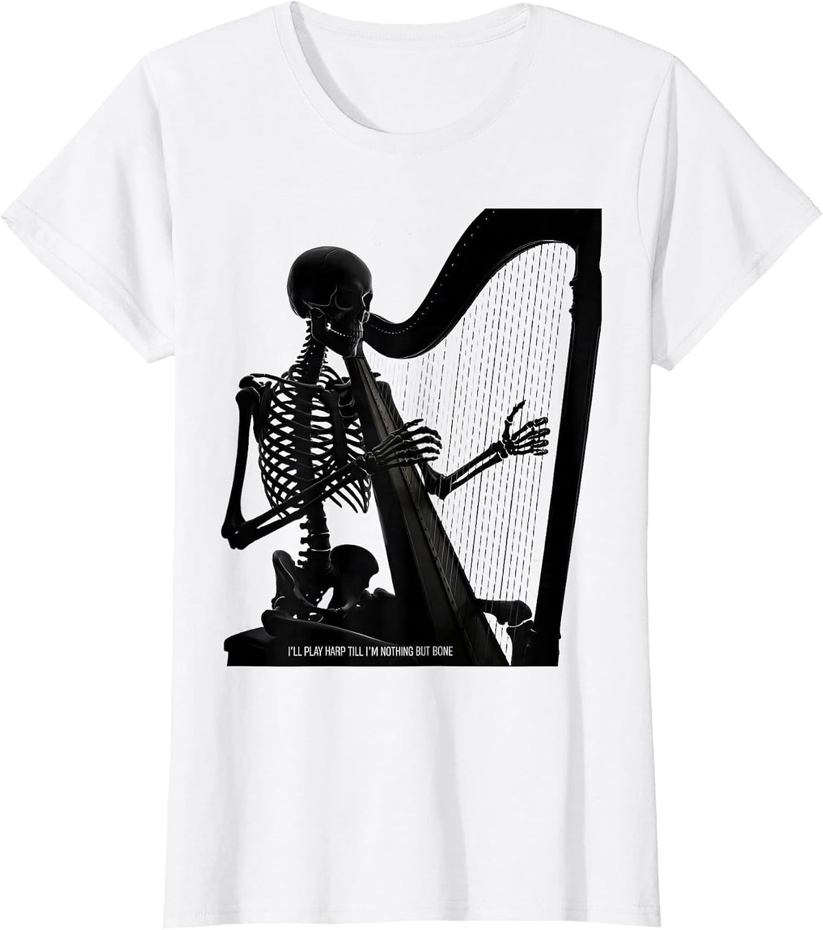 Women's I'll Play Harp Till I'm Nothing But Bone Musician T-Shirt - White