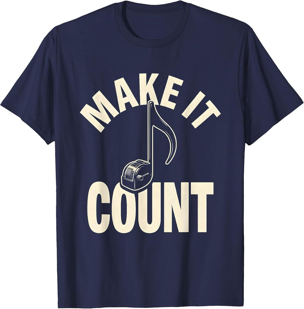 Men's Make It Count Funny Musician Gift Music Lover Instrument T-Shirt - Navy Blue