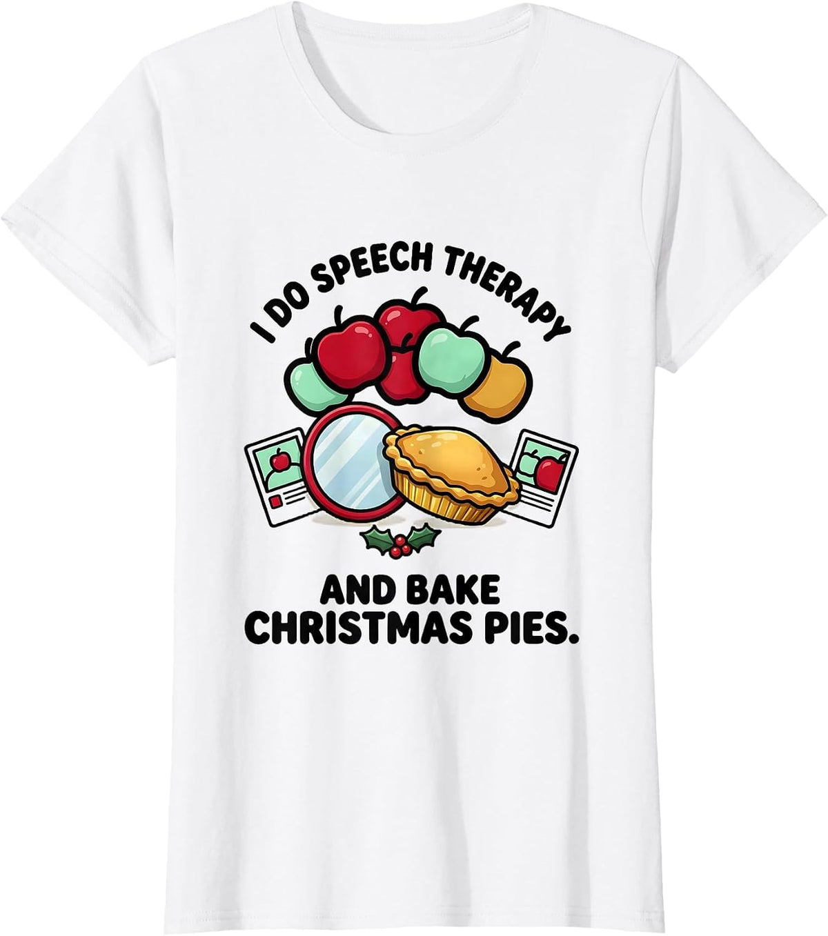 I Do Speech Therapy And Bake Christmas Pies Speech Therapist T-Shirt - White