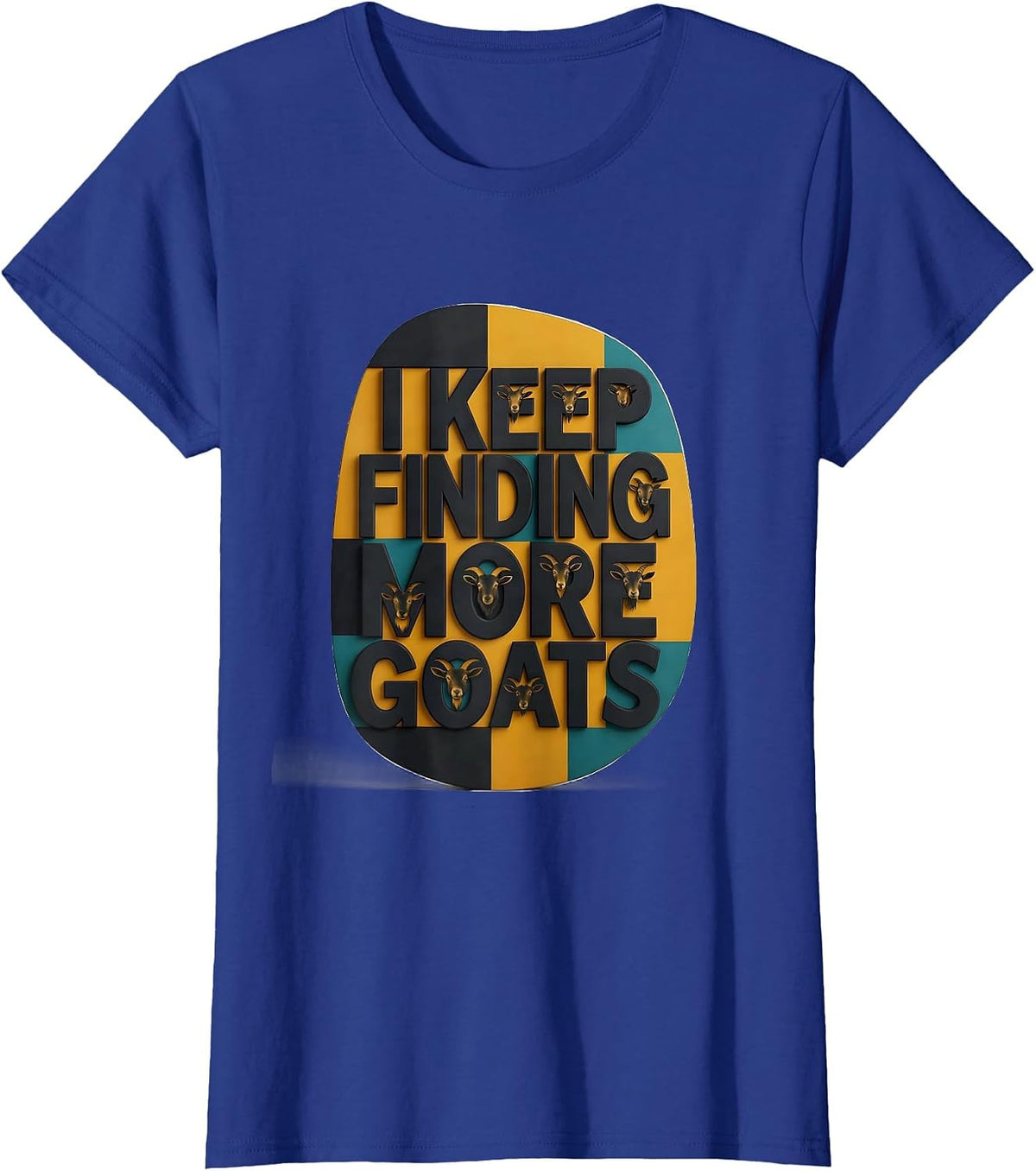 Women's I Keep Finding More Goats Funny Goat Farmer Goat Lover Gift T-Shirt - Royal Blue