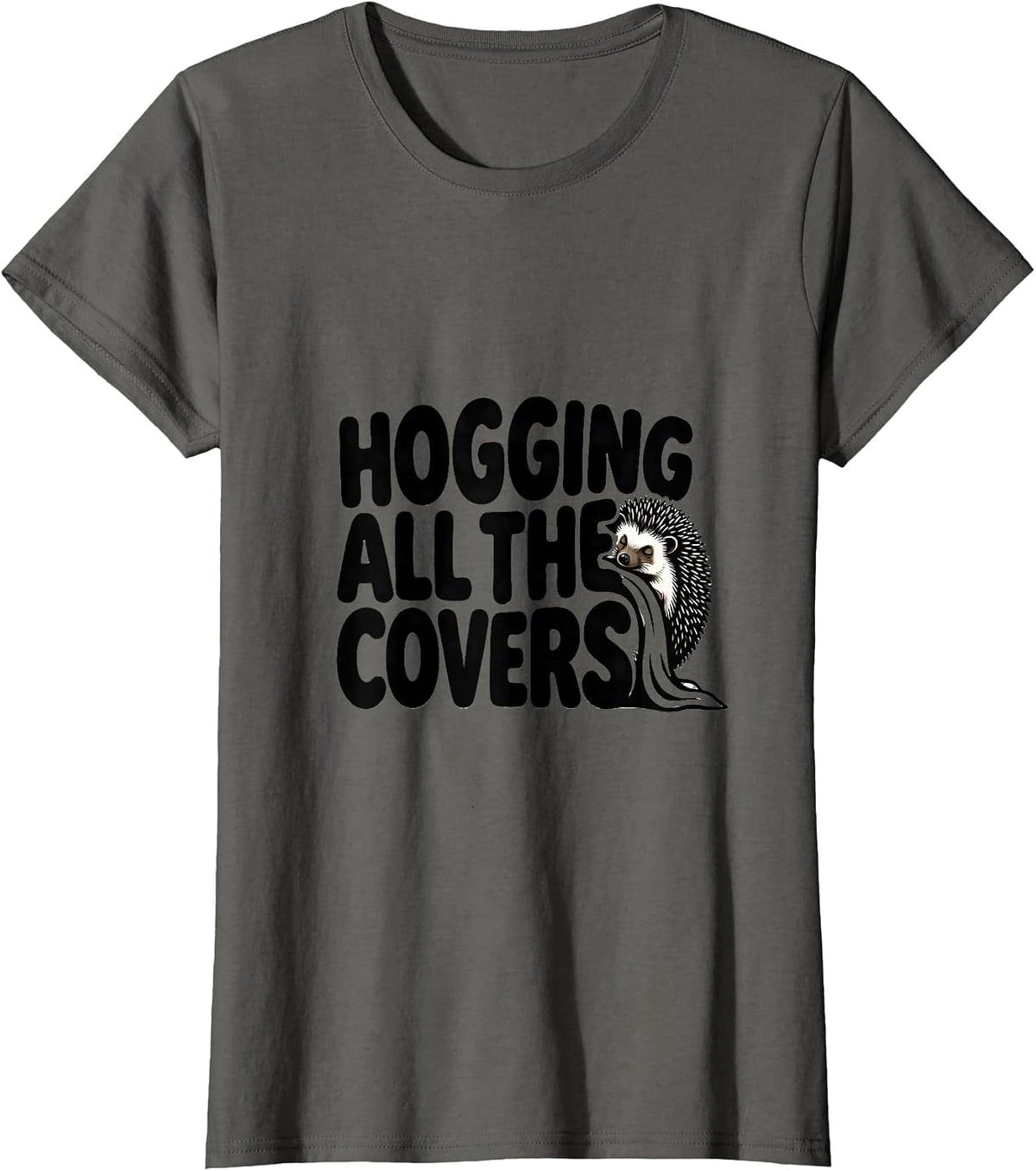 Women's Hogging All the Covers Funny Hedgehog Pajama Sleep Humor T-Shirt - Asphalt Grey