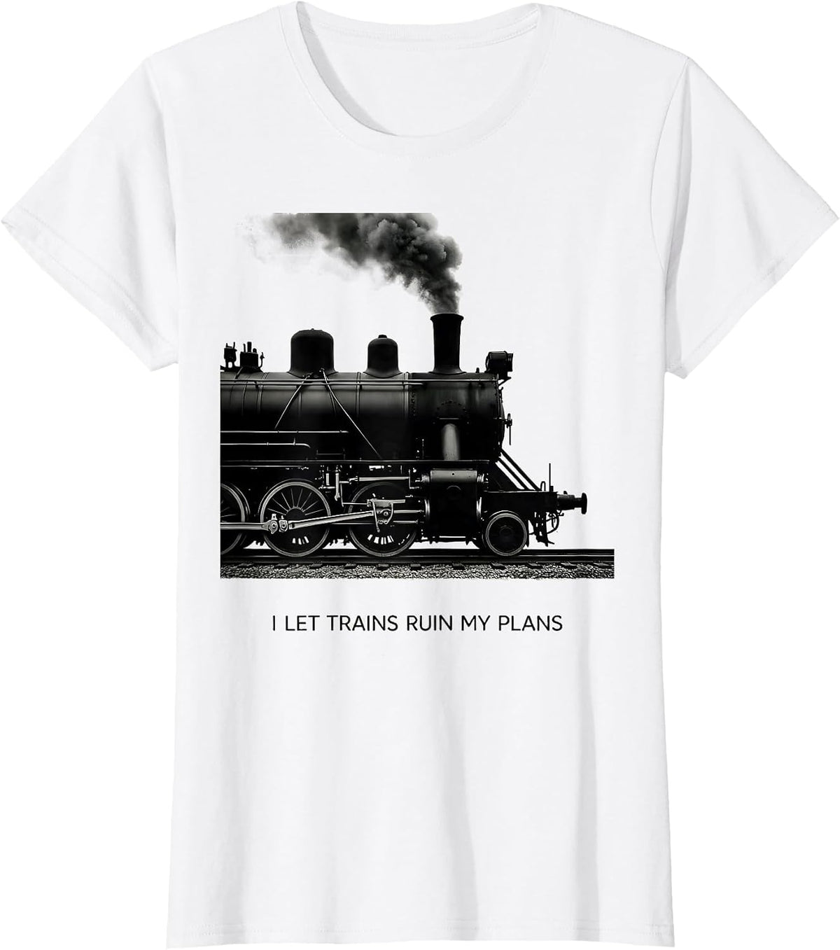 I Let Trains Ruin My Plans Funny Train Enthusiast Model T-Shirt - White