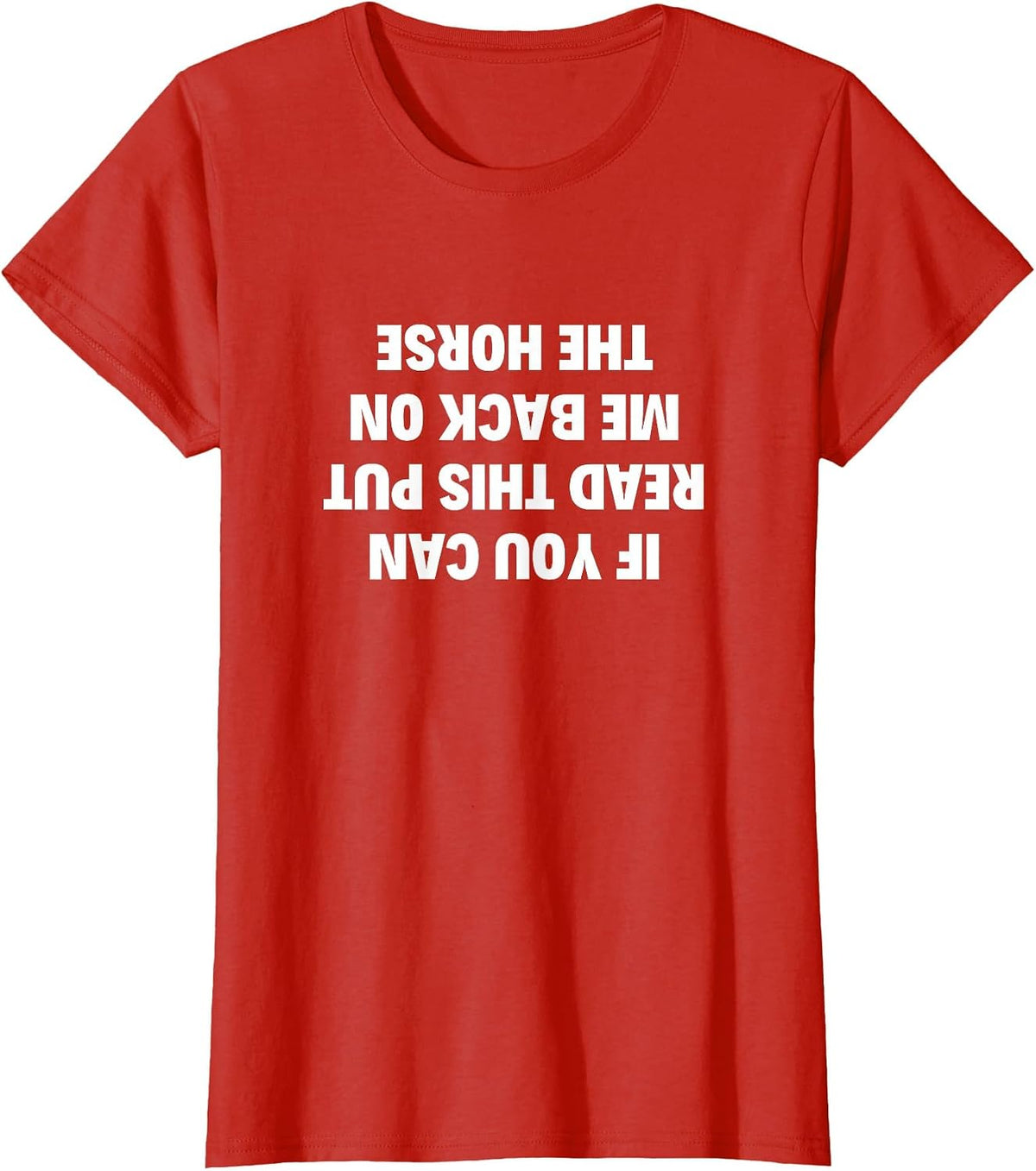 If You Can Read This Put Me Back On The Horse Women Lovers T-Shirt - Red
