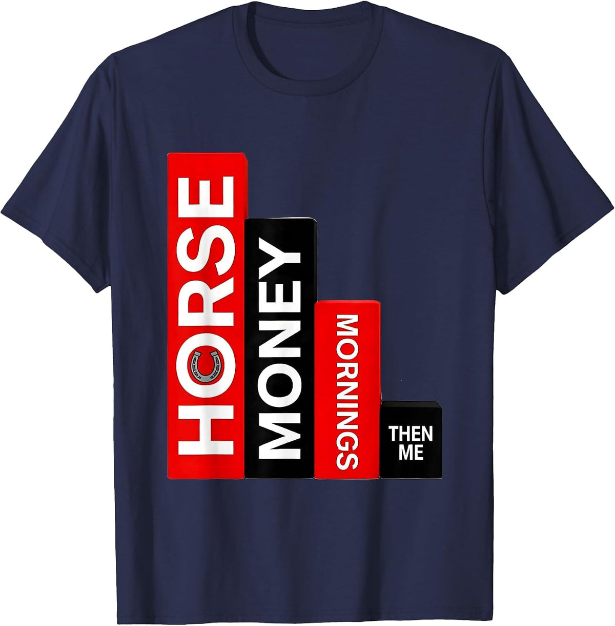 Horse Money Mornings Then Me Funny Horse Lover Humor T-Shirt - Navy Blue