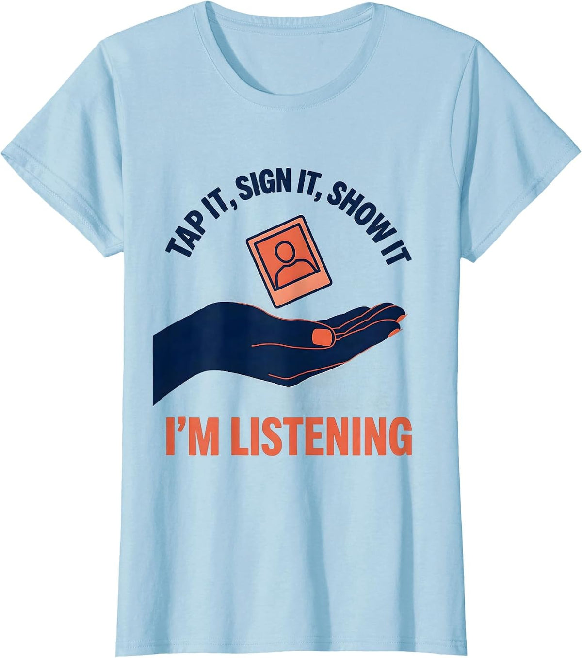 Women's Tap It, Sign It, Show It — I'm Listening Speech Therapist T-Shirt - Baby Blue