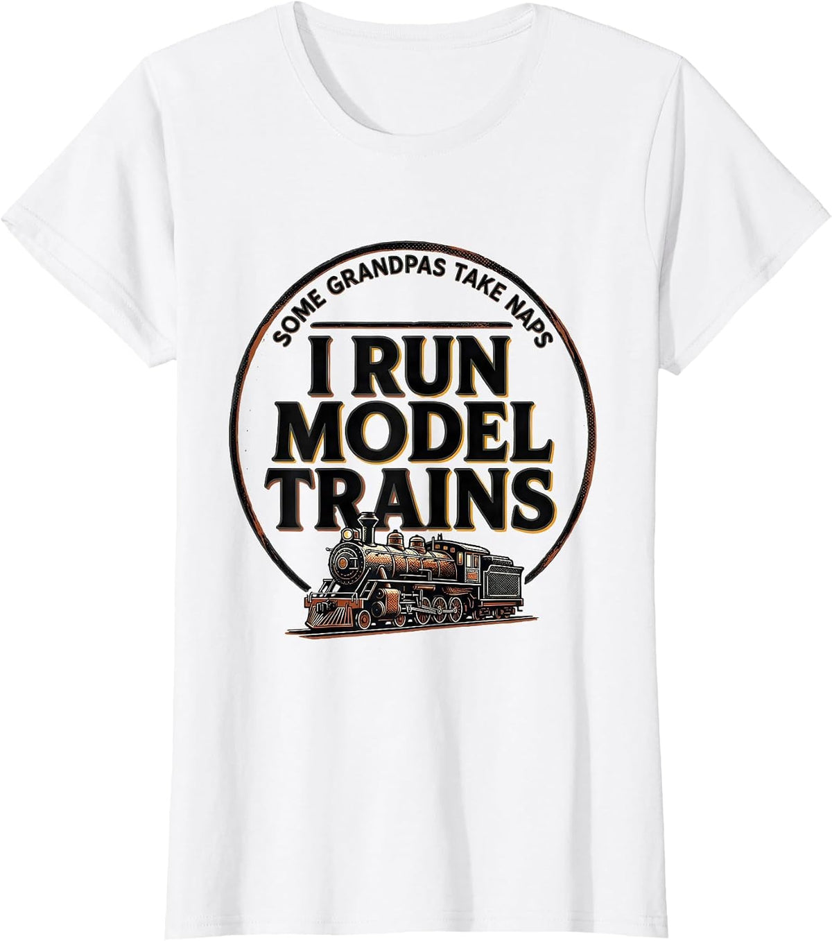 Some Grandpas Take Naps I Run Model Trains Hobbyist T-Shirt - White