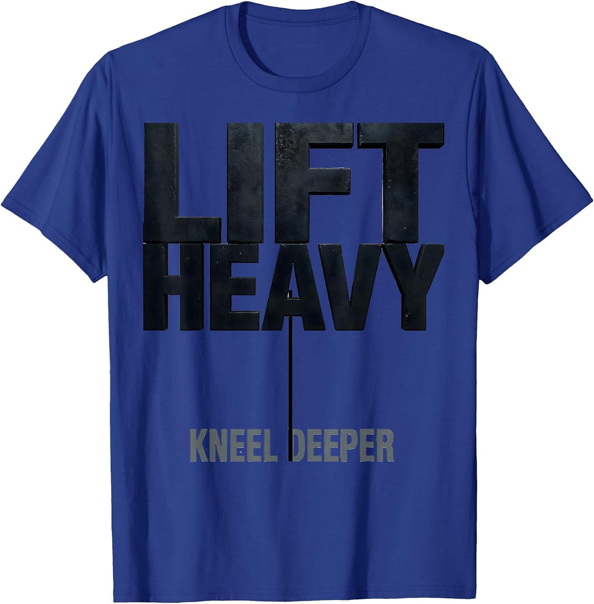 Men's Lift Heavy, Kneel Deeper Faith Affirming Christian Sport T-Shirt - Royal Blue