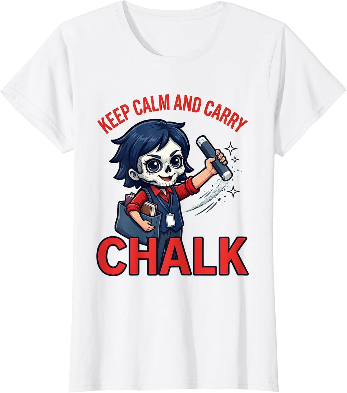 Women's KEEP CALM AND CARRY CHALK Funny Teacher Classroom Staff Gift T-Shirt - White