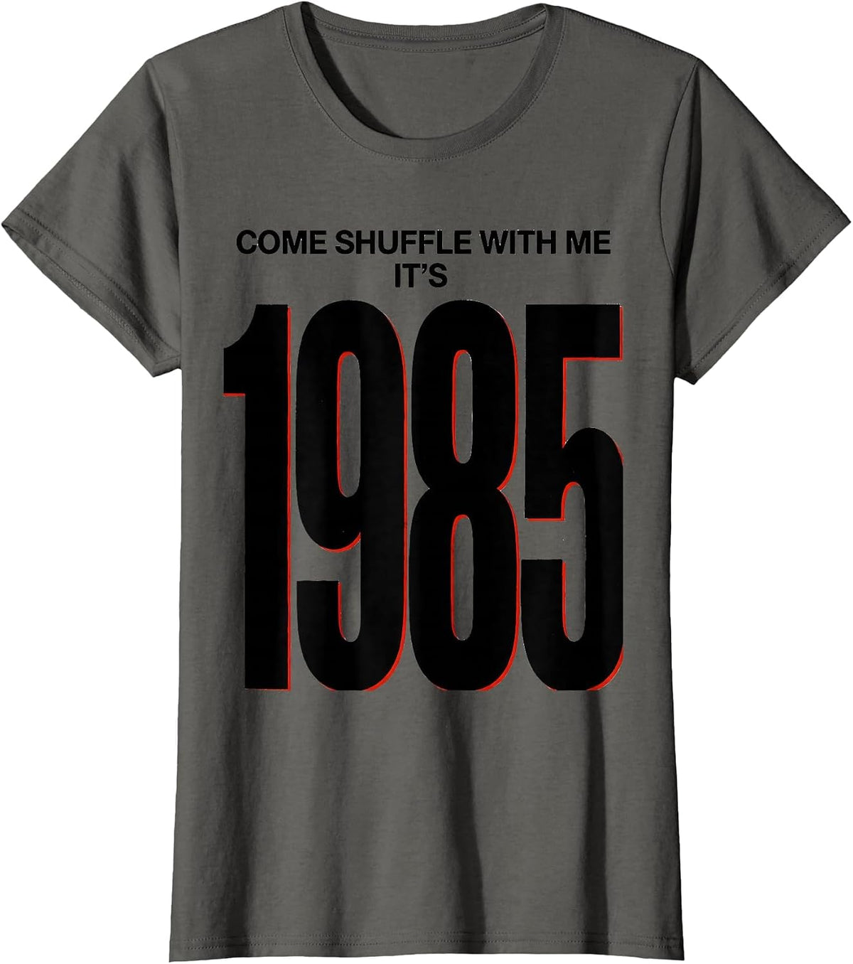 Women's Come Shuffle With Me, It's 1985 Vintage Retro Funny T-Shirt - Asphalt Grey