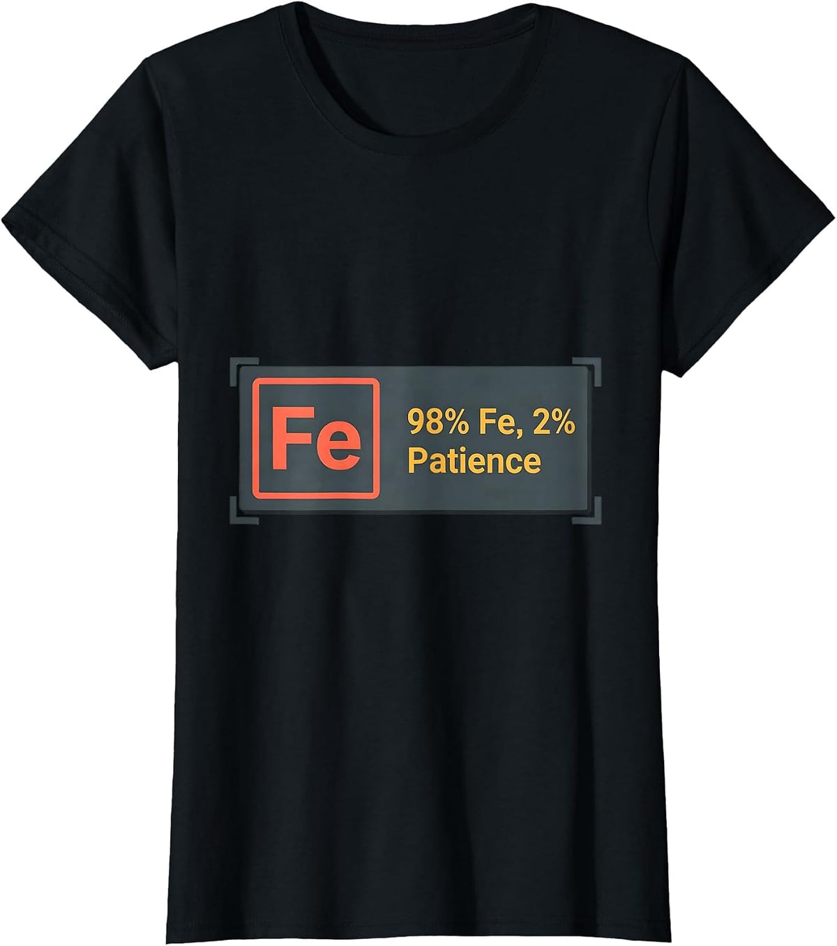 98% Fe, 2% Patience Science Humor Iron Wordplay T-Shirt - Black