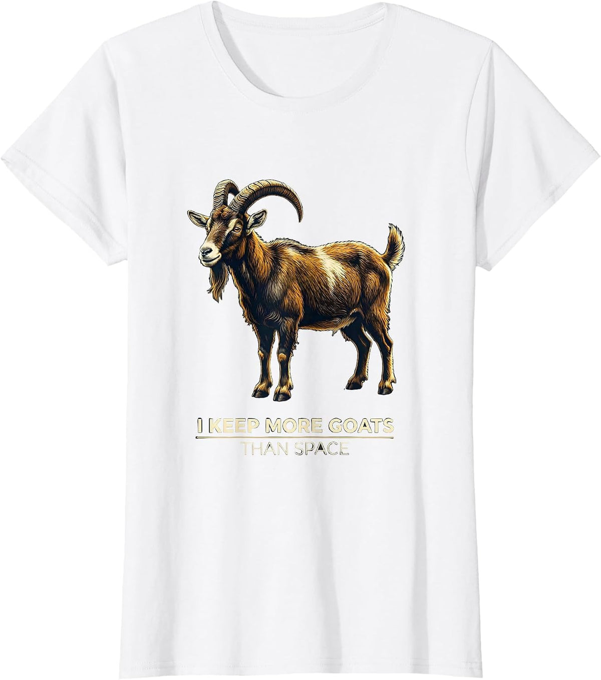 I Keep More Goats Than Space Funny Goat Lover Farmer Gift T-Shirt - White