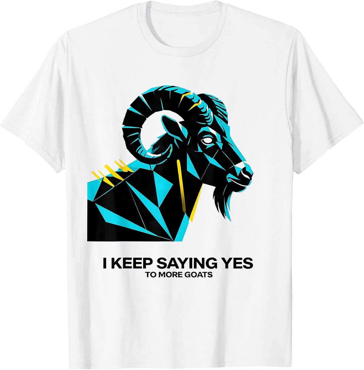 Men's I Keep Saying Yes To More Goats Funny Goat Lover Farmer Gift T-Shirt - White