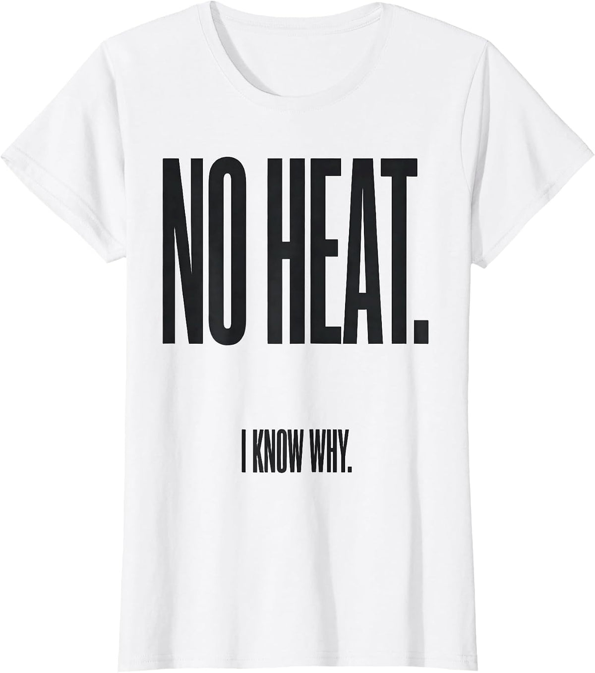 No Heat I Know Why Funny HVAC Technician Trade Pride T-Shirt - White