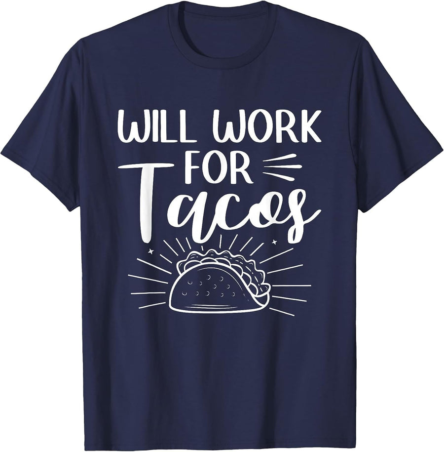 Will Work for Tacos Taco Mexican Food National Taco Day T-Shirt - Navy Blue