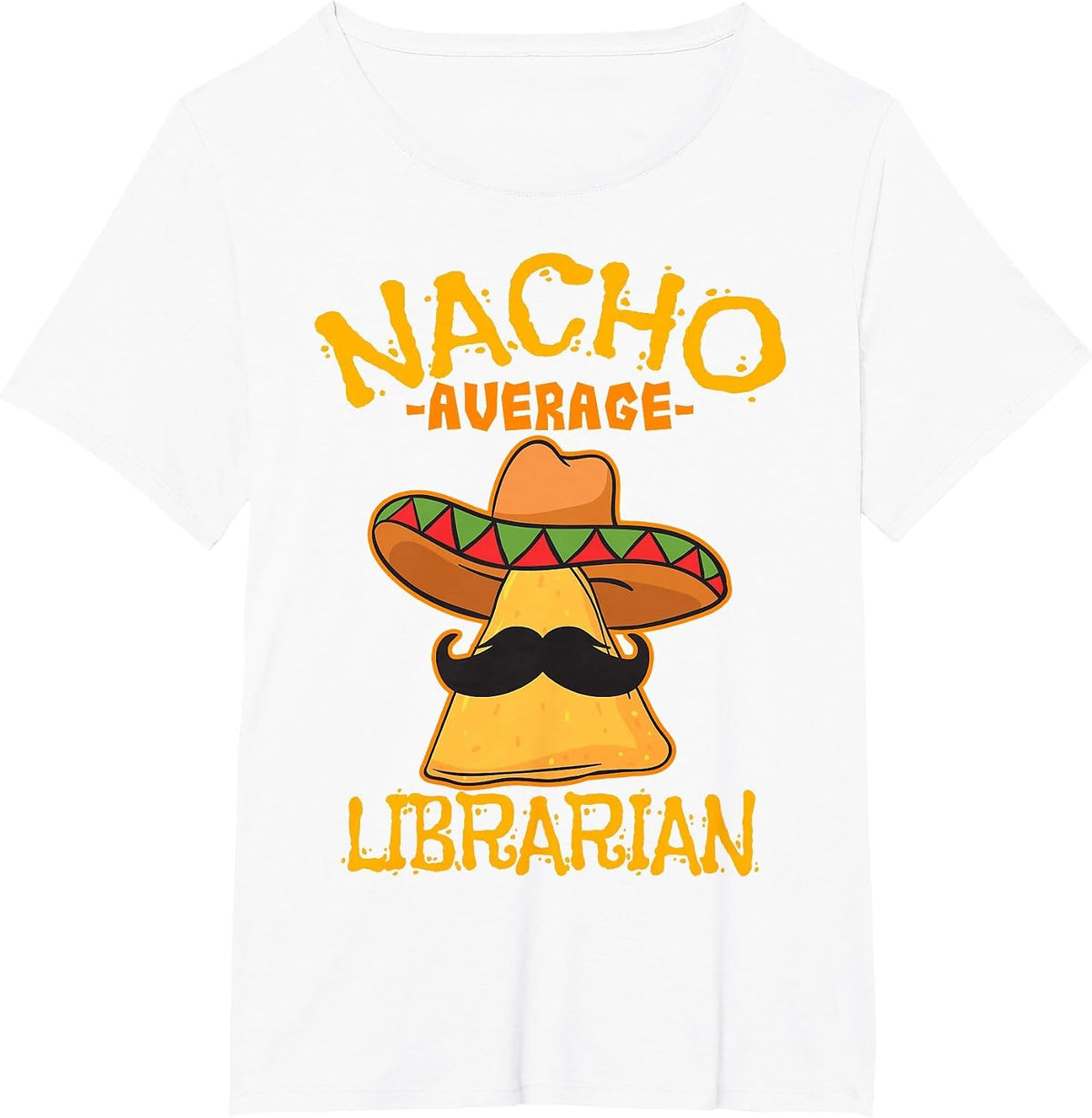 Nacho Average Librarian Library-Keeper Library Cinco de Mayo T-Shirt - White