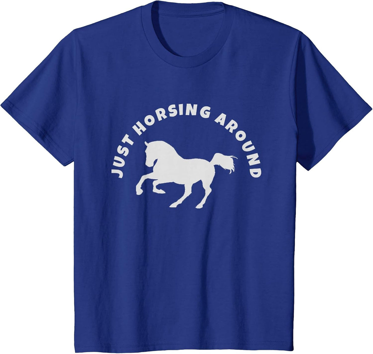 Just Horsing Around Horse Lovers T-Shirt - Royal Blue