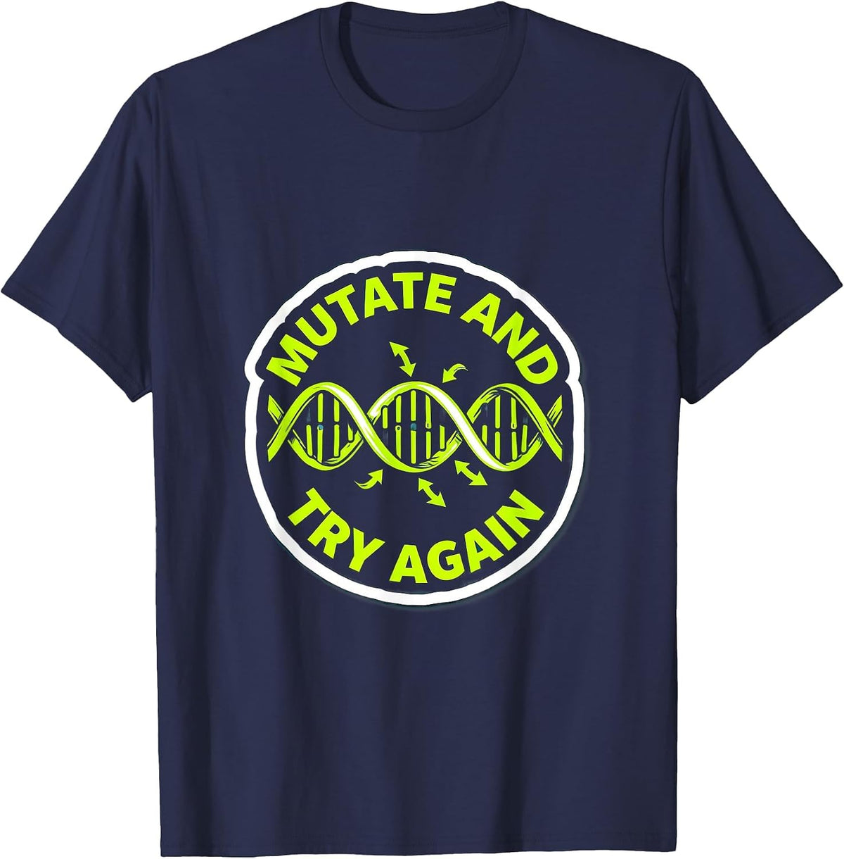 Mutate And Try Again Funny Biology Teacher Science Nerd Gift T-Shirt - Navy Blue