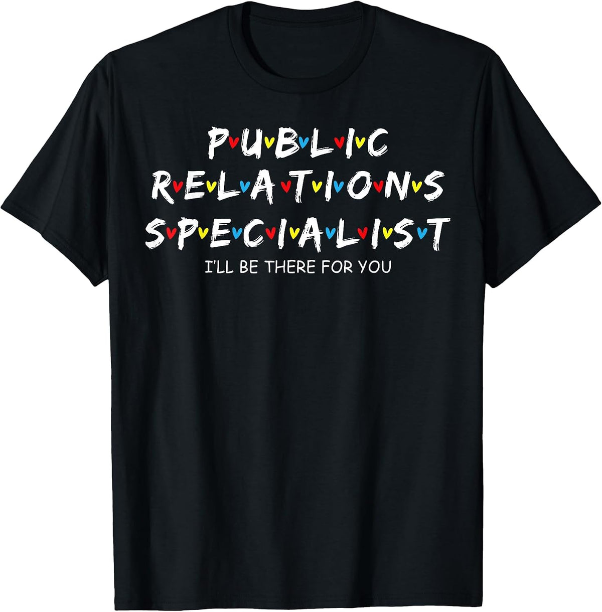Cute Public Relations Specialist I'll Be There for You T-Shirt - Black