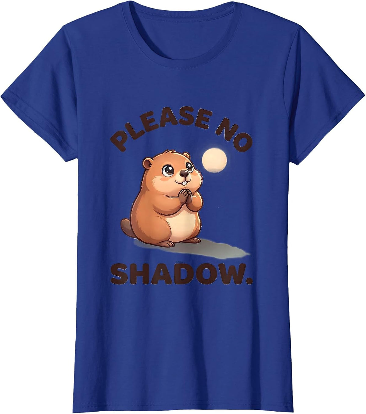 Women's Please No Shadow Cute Kawaii Groundhog Day Humor T-Shirt - Royal Blue