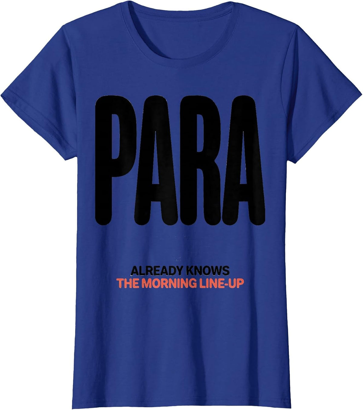 Women's PARA Already Knows The Morning Line-Up Funny T-Shirt - Royal Blue