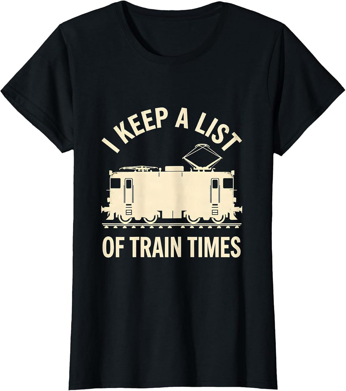I Keep A List Of Train Times Funny Train Enthusiast Model T-Shirt - Black