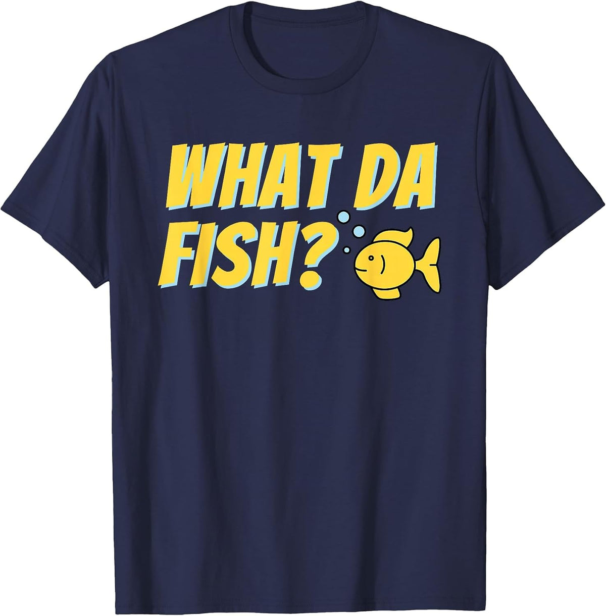 What da Fish? - Fish Keeper Fishkeeping Aquascaper Aquarist T-Shirt - Navy Blue