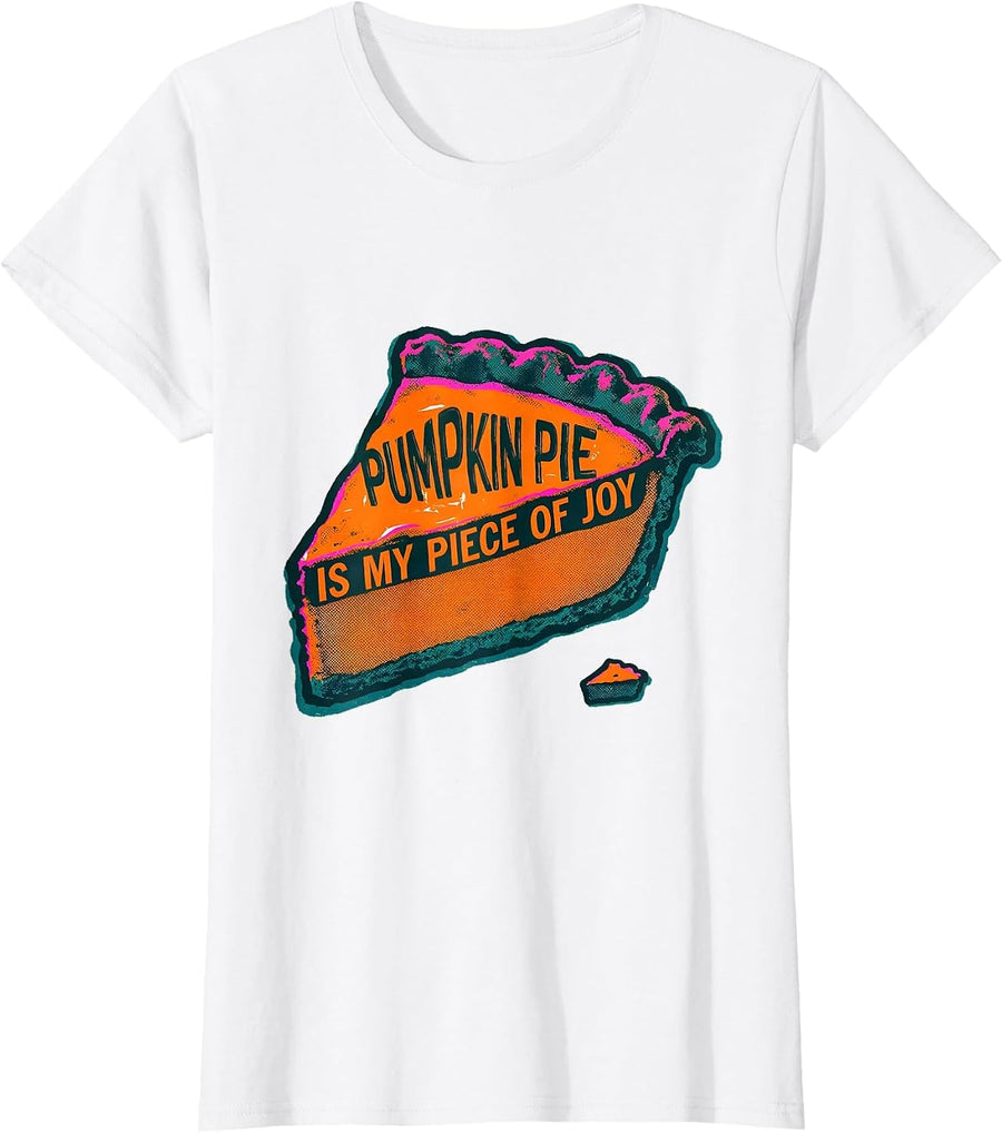 Women's Pumpkin Pie Is My Piece Of Joy Funny Thanksgiving Pie Humor T-Shirt - White