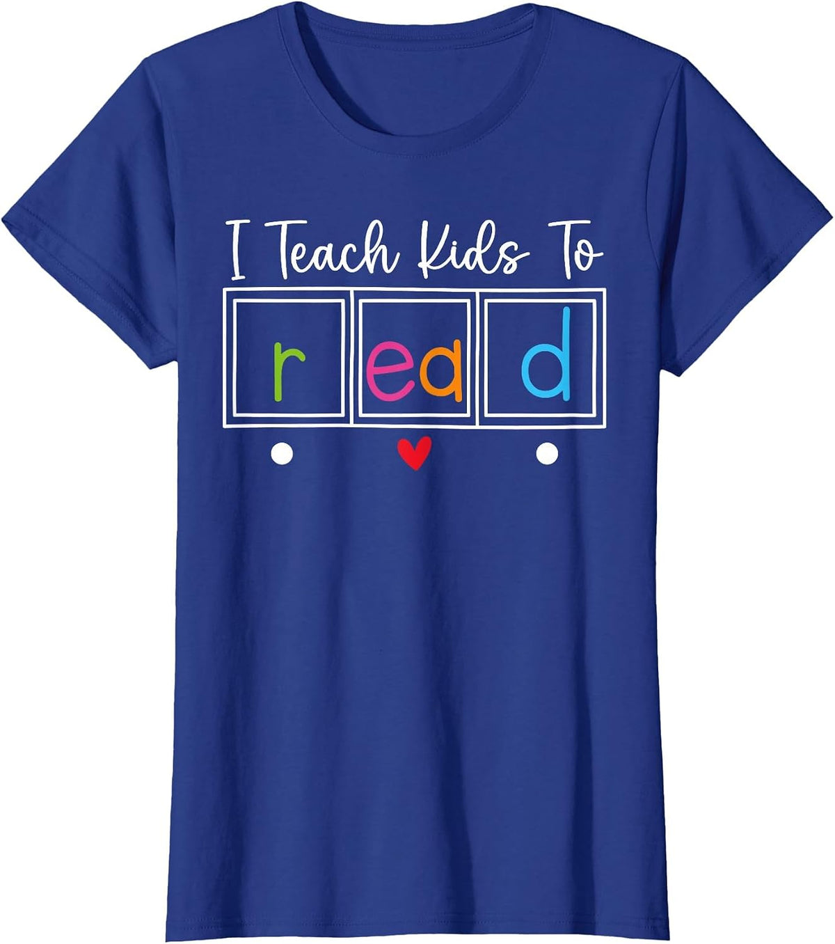 I Teach Kids to Read, Funny Reading Teacher Appreciation T-Shirt - Royal Blue