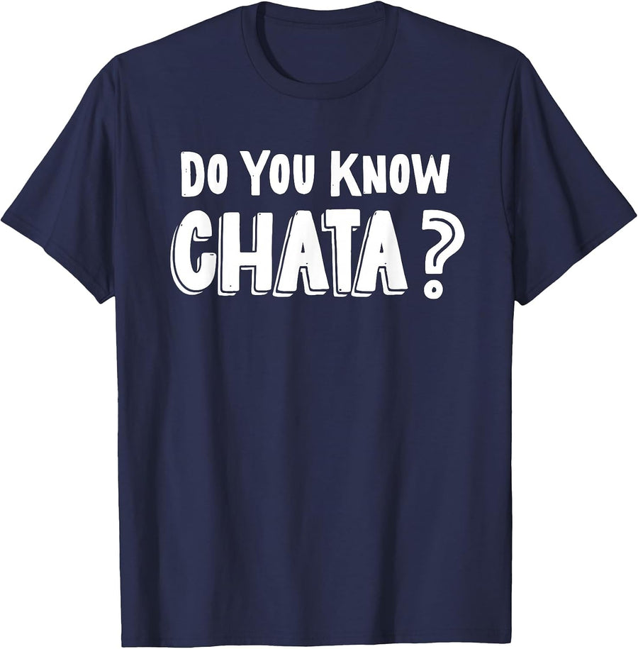 Funny Mexican Saying Do You Know Chata? Chicano Pun T-Shirt - Navy Blue